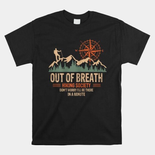 Out Of Breath Hiking Society Don't Worry I'll Be There In A Shirt