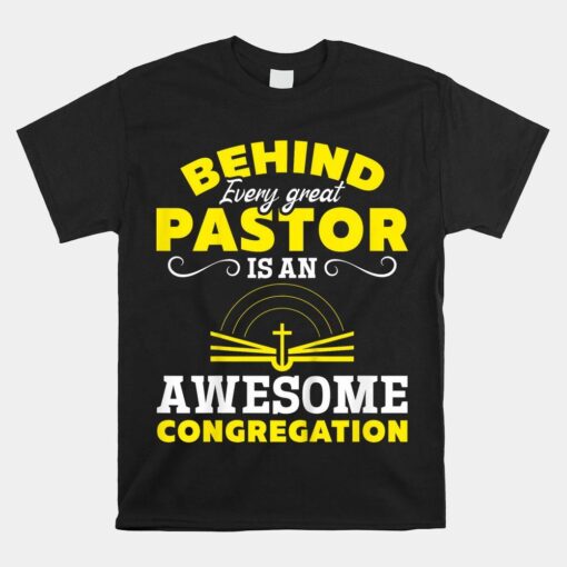 Pastors Behind Every Great Pastor Is An Awesome Congregation Shirt