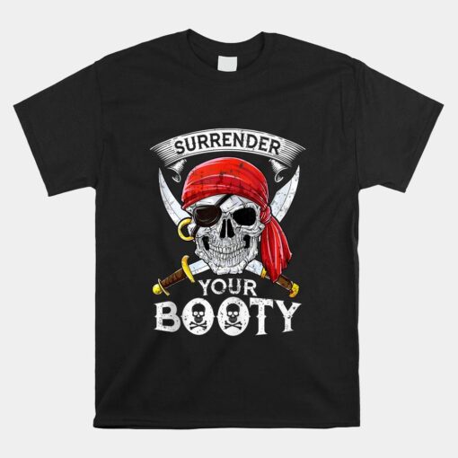 Pirate Surrender Your Booty Funny Jolly Roger Shirt