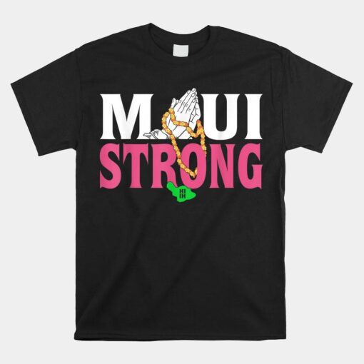 Pray For Maui Hawaii Strong Shirt