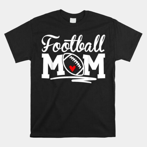 Proud Football Mom Supportive Mom Football Fun Mom Shirt