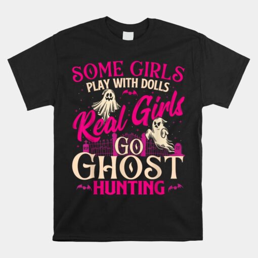 Real Girls Go Ghost Hunting Ghosts Paranormal Researcher Shirt