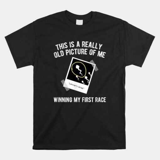 Really Old Picture Of Me First Race Funny Saying Gag Shirt