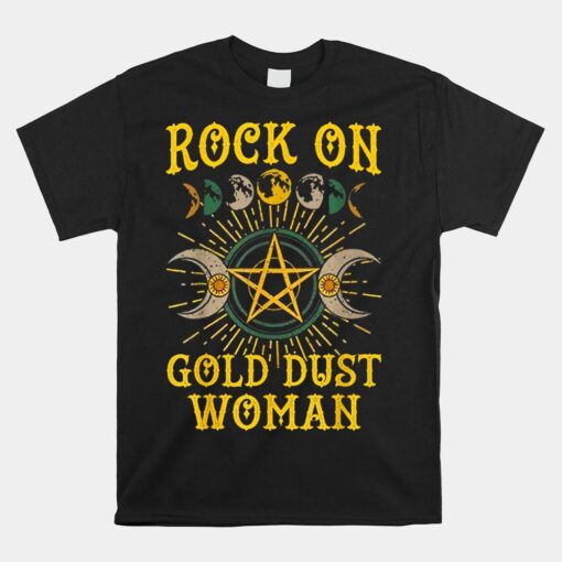 Rock On Gold Dust Woman Shirt