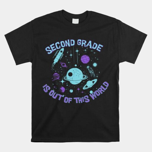 Second Grade Is Out Of This World Space Shirt