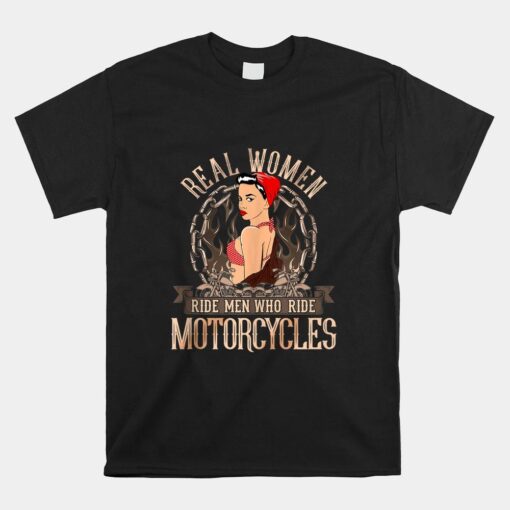 Sexy Real Chick Ride Motorcycles Gift Biker Babe Chick Shirt