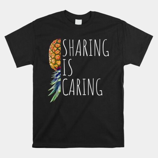 Sharing Is Caring Upside Down Pineapple Swinger Shirt