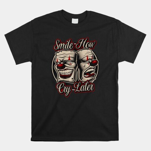 Smile Now Cry Later Drama Masks Shirt