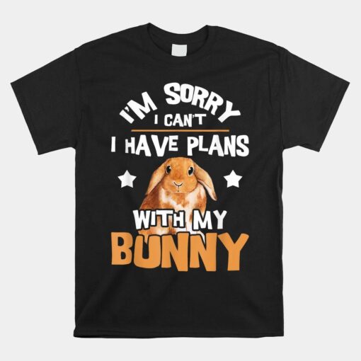 Sorry I Have Plans Rabbit Shirt