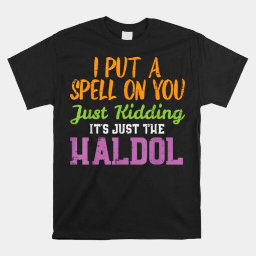 Spell Just Kidding Haldol Funny Nurse Halloween Rn Icu Shirt