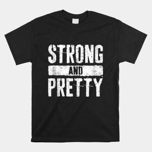 Strong And Pretty Shirt