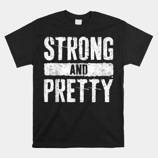 Strong And Pretty  Strongman Gym Workout Shirt