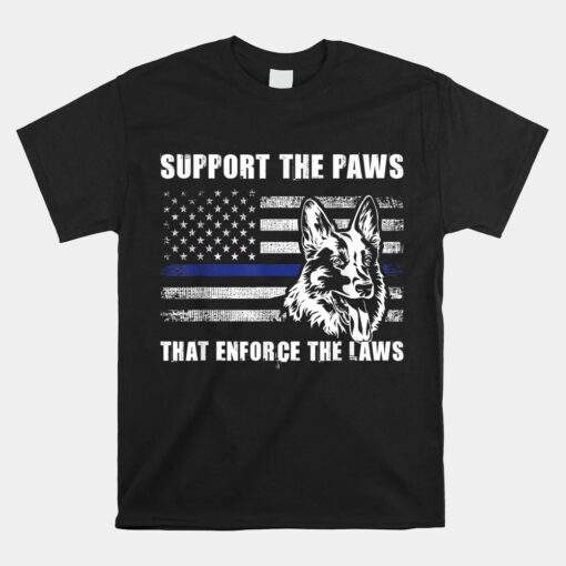 Support The Paws That Enforce The Laws Blue Line K9 Police Shirt