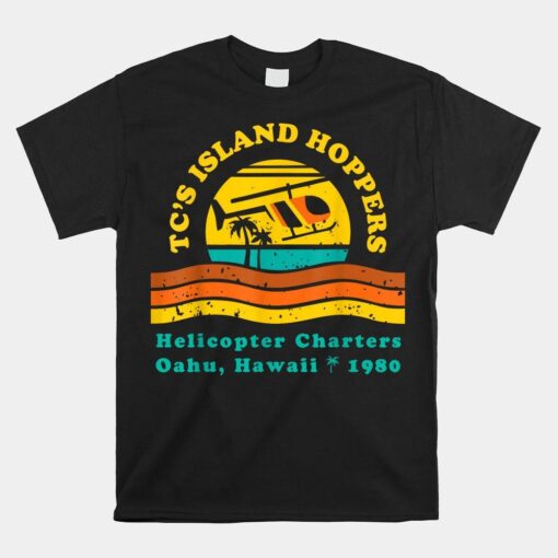 Tc's Island Hoppers Helicopter Charters Hawaii Since 1980 Shirt