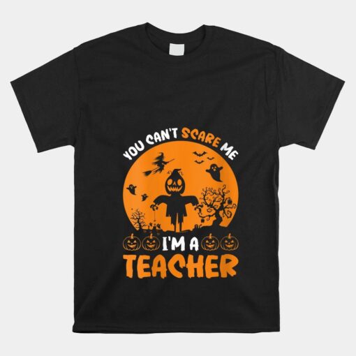 Teacher You Can't Scare Me Halloween Shirt