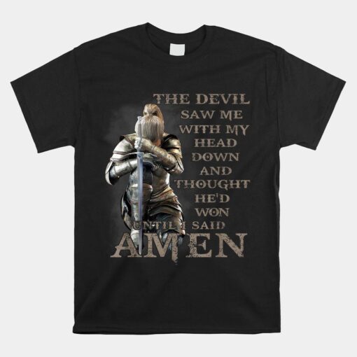 The Devil Saw Me With My Head Down Until I Said Amen Veteran Shirt