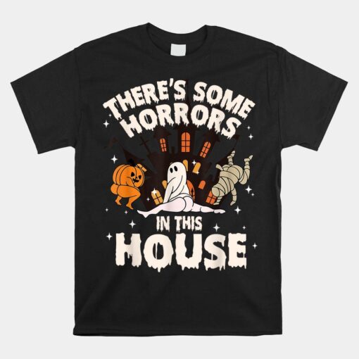 There's Some Horrors In This House Pumpkin Ghost Halloween Shirt