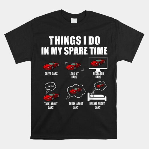 Things I Do In My Spare Time Car Enthusiast Shirt