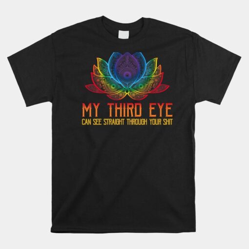 Third Eye Sees Through Your Shit Shirt