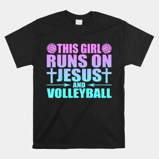 This Girl Runs On Jesus And Volleyball Novelty Shirt