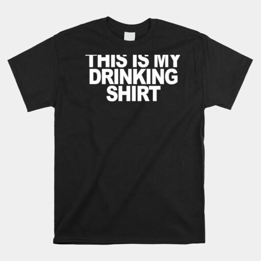 This Is My Drinking Shirt And Driving Shirt