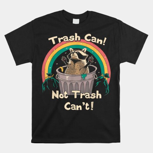 Trash Can Not Talker Can't Shirt