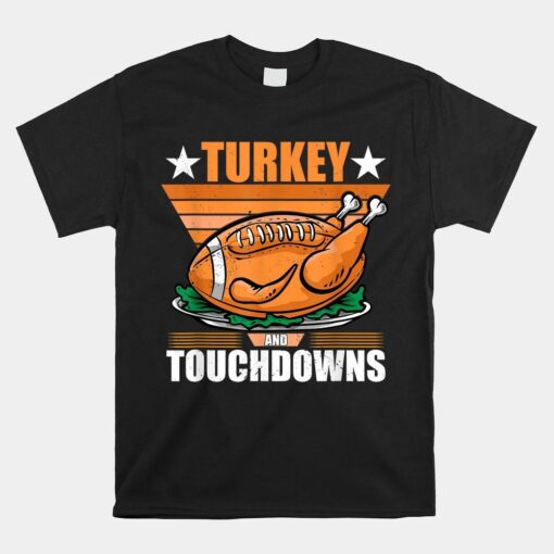 Turkey Day And Touchdowns Football Funny Thanksgiving Day Shirt