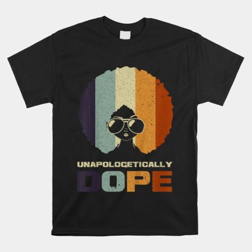 Unapologetically Dope African American Shirt