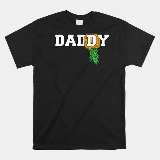 Upside Down Pineapple Swinger Daddy Shirt