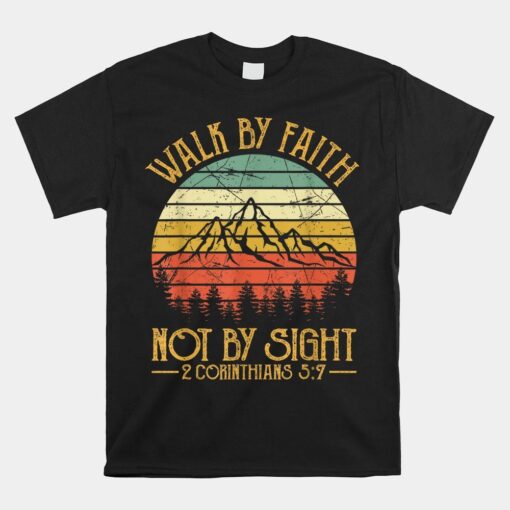 Walk By Faith Not By Sight Shirt