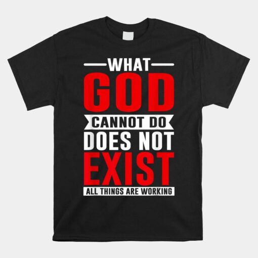 What God Cannot Do Does Not Exist Shirt