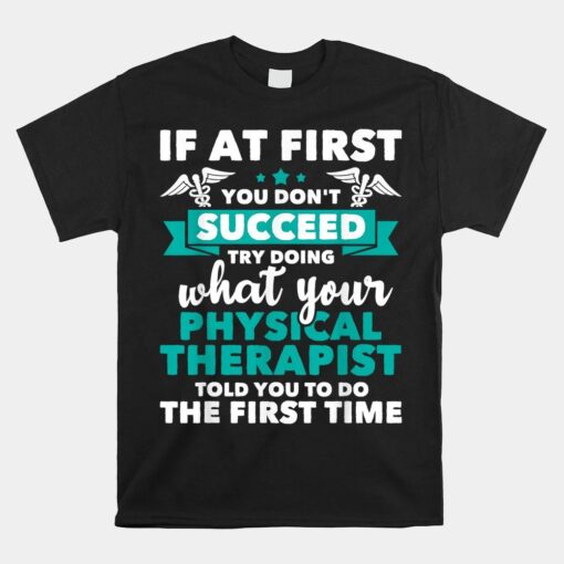 What Physical Therapist Told You Physical Theraphy Pt Shirt