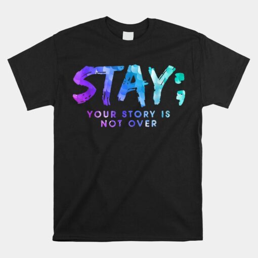 Your Story Is Not Over Stay Suicide Prevention Awareness Shirt