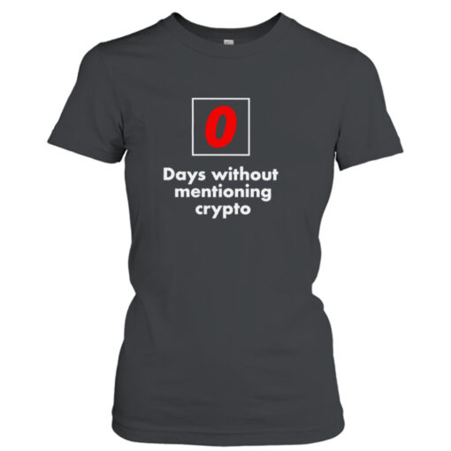 0 days without mentioning crypto  T-Shirt Hoodies