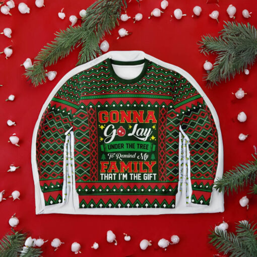 Colorful Gonna Go Lay Under The Tree To Remind My Family That I’m A Gift Ugly Christmas Sweater Shirt