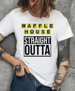 Waffle house straight outta shirt