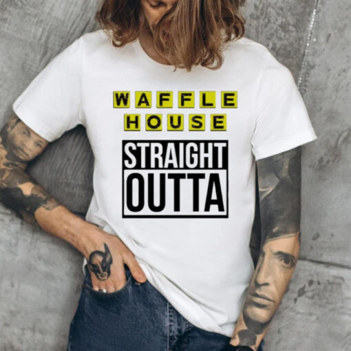 Waffle house straight outta shirt