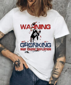 Waring gronking may cause deflation shirt