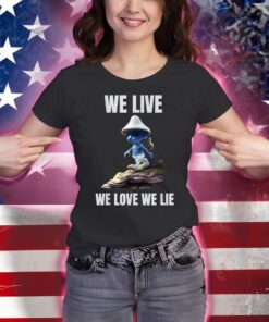 We Live We Love We Lie Cat Meme Shirt