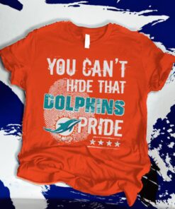 You can’t hide Miami Dolphins pride Shirts