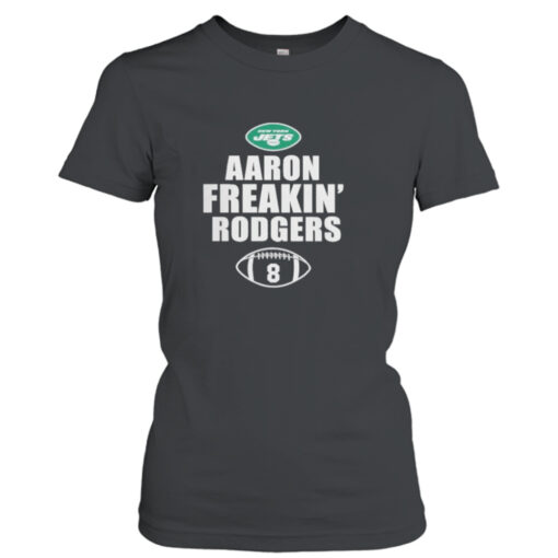 Aaron Freakin Rodgers New York Jets  T-Shirt Hoodies