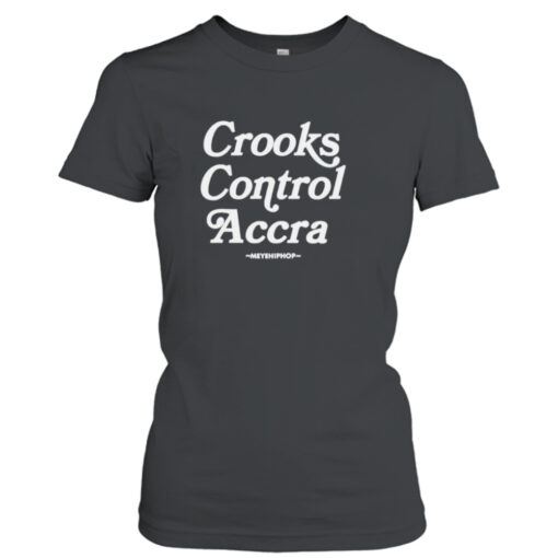 Accra Crooks Control Accra shirt T-Shirt Hoodie