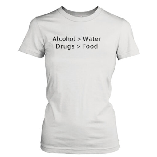 Alcohol Water Drugs Food shirt T-Shirt Hoodie