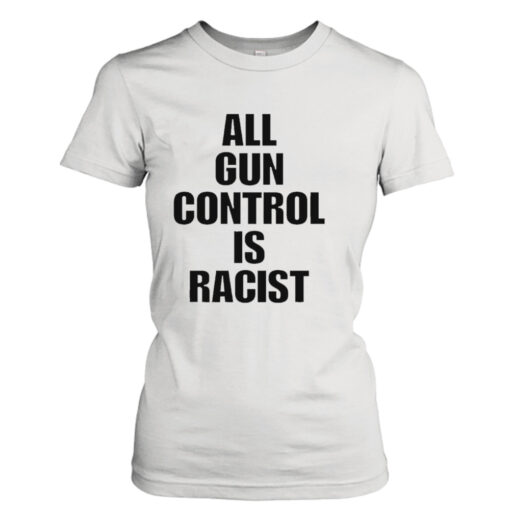 all gun control is racist shirt T-Shirt Hoodie