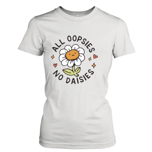 All oopsies no daises  T-Shirt Hoodies