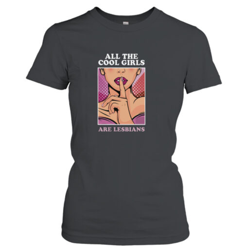 All The Cool Girls Are Lesbians shirt T-Shirt Hoodie