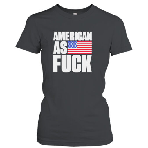 American As Fuck  T-Shirt Hoodies