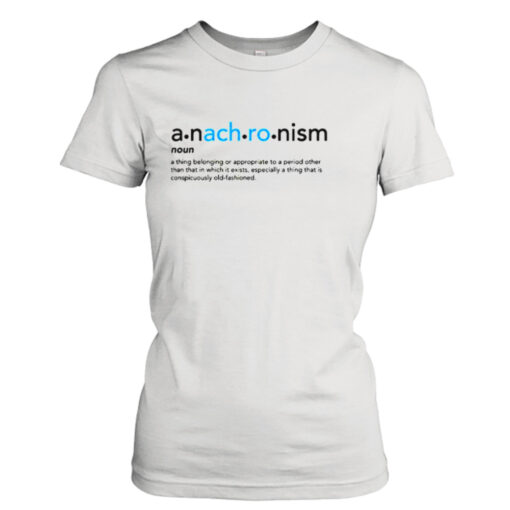 Anachronism Word Definition shirt T-Shirt Hoodie