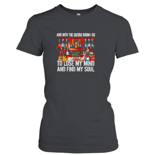 and into the guitar room I go to lose my mind and find my soul  T-Shirt Hoodies