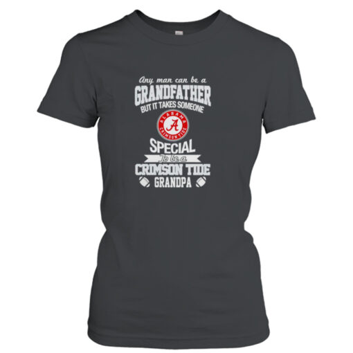 Any man can be a Grandfather but it takes someone special to be a Alabama Crimson Tide shirt T-Shirt Hoodie